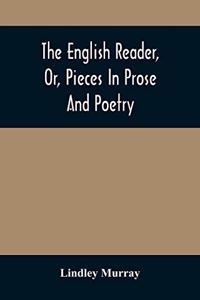 English Reader, Or, Pieces In Prose And Poetry