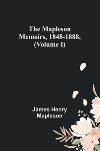 Mapleson Memoirs, 1848-1888, (Volume I)