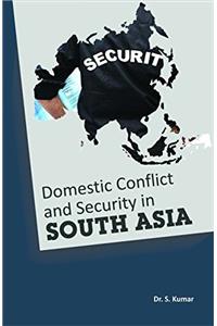 Domestic Conflict and Security in South Asia