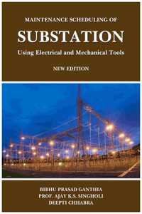 Maintenance Scheduling of Substation Using Electrical & Mechanical Tools