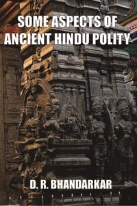 SOME ASPECTS OF ANCIENT HINDU POLITY