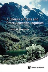 Chorus of Bells and Other Scientific Inquiries