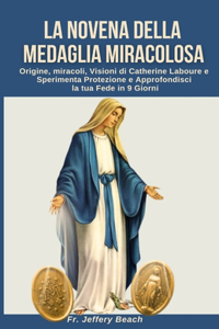 Novena Della Medaglia Miracolosa: Origine, miracoli, Visioni di Catherine Laboure e Sperimenta Protezione e Approfondisci la tua Fede in 9 Giorni