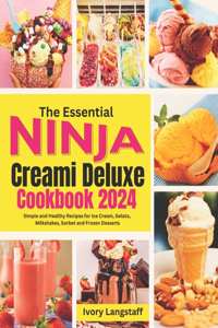The Essential Ninja Creami Deluxe Cookbook 2024