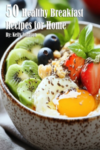 50 Healthy Breakfast Recipes for Home