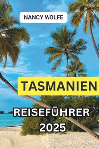 Tasmanien Reiseführer 2025