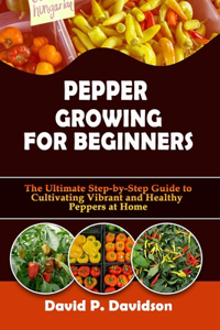 Pepper Growing for Beginners