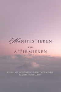 Manifestieren und Affirmieren
