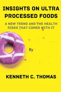 Insights on Ultra Processed Foods