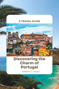 Discovering the Charm of Portugal