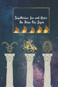 Sagittarius, Leo and Aries