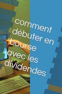 comment débuter en bourse avec les dividendes