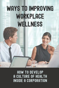 Ways To Improving Workplace Wellness