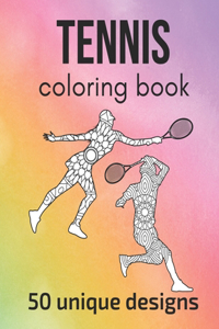 Tennis Coloring Book: 50 inspiring designs - teen and adult coloring pages with tennis players' silhouettes, mandala flowers, patterns... a great gift for tennis players 