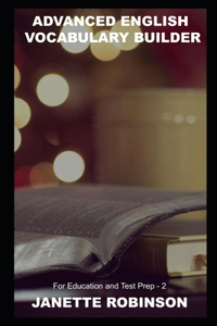 Advanced English Vocabulary Builder for Education and Test Prep - 2