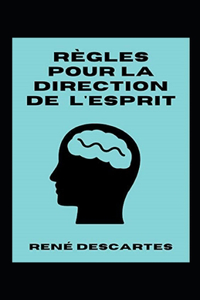Règles pour la direction de l'esprit Annoté