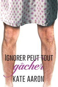 Ignorer Peut Tout Gâcher