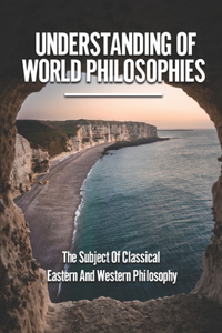Understanding Of World Philosophies