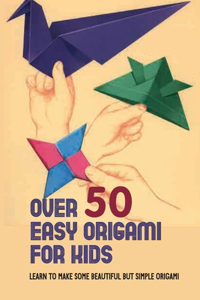 Over 50 Easy Origami For Kids
