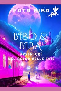 Bibo & Biba Avventure nel Regno delle Fate