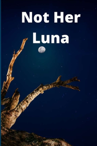Not Her Luna