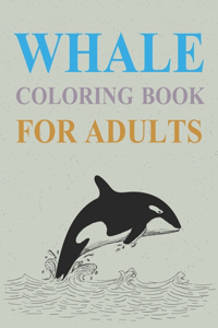 Whales Coloring Book For Adults: Whale Activity Coloring Book For Kids