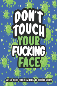 Don't Touch Your Fucking Face