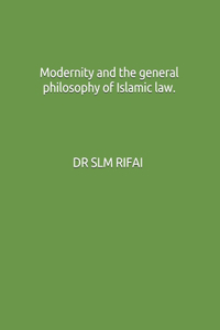 Modernity and the general philosophy of Islamic law.