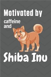 Motivated by caffeine and Shiba Inu