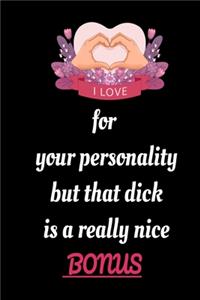 I love you for your personality but that dick is a really nice bonus