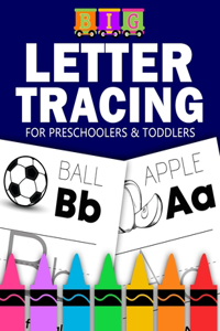 Big Letter Tracing for Preschoolers and Toddlers