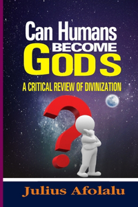 Can Humans Become Gods?