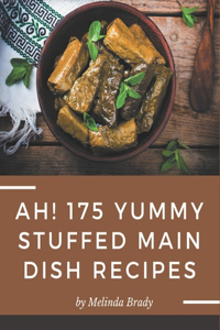 Ah! 175 Yummy Stuffed Main Dish Recipes