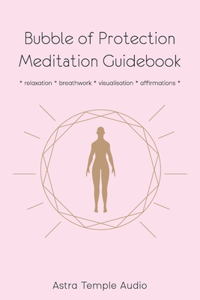 Bubble of Protection Meditation Guidebook
