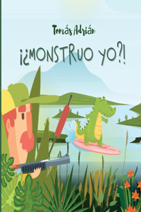 ¡¿Monstruo yo?!