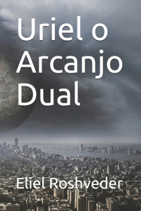 Uriel o Arcanjo Dual