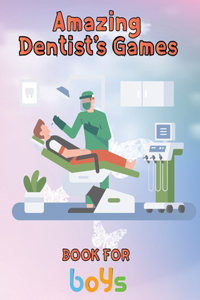 Amazing Dentist's Games Book For Boys