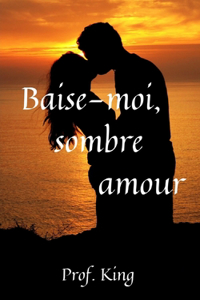 Baise-moi, sombre amour