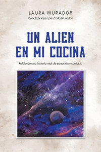 Un Alien En Mi Cocina
