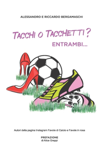 Tacchi o tacchetti? Entrambi...