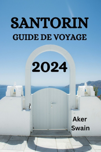 Santorin Guide de Voyage 2024