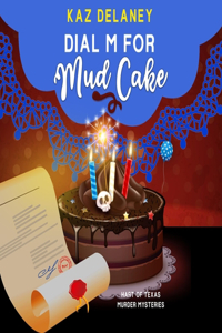 Dial M for Mud Cake