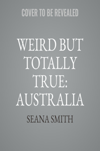 Weird But Totally True: Australia