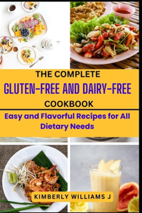 Complete Gluten-Free And Dairy-Free Cookbook