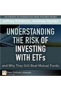 Understanding the Risk of Investing with ETFs and Why They Still Beat Mutual Funds