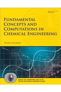 Fundamental Concepts and Computations in Chemical Engineering