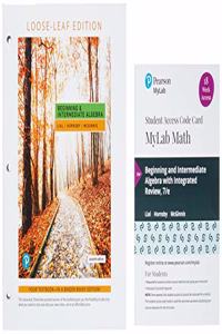 Beginning and Intermediate Algebra, Loose-Leaf Edition Plus Mylab Math with Pearson Etext -- 18 Week Access Card Package