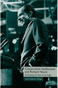 Conservative Intellectuals and Richard Nixon