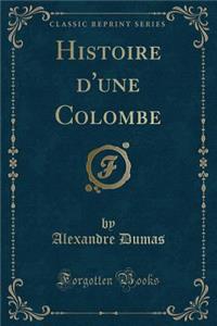 Histoire d'Une Colombe (Classic Reprint)