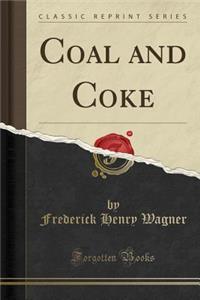 Coal and Coke (Classic Reprint)